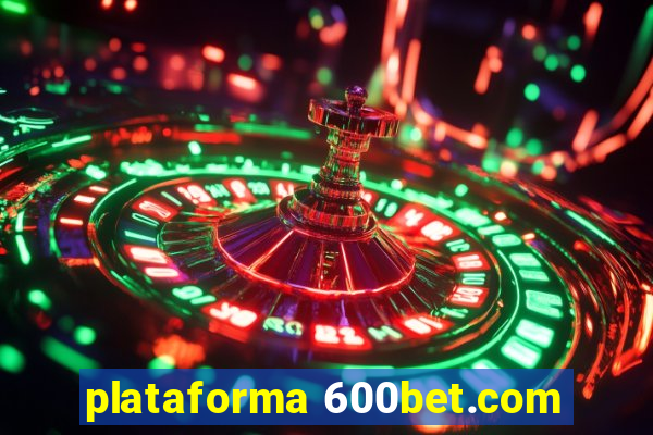 plataforma 600bet.com